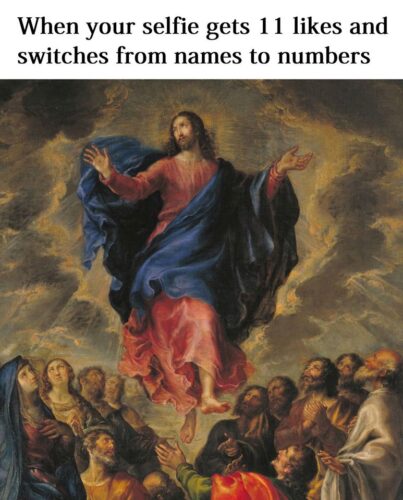 30 Funny Art Memes That Will Make You Appreciate The Lighter Side Of Fine Arts 22 When your selfie gets 11 likes