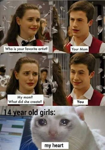25 Hilarious Crying Cat Memes That Will Have You In Tears…Of Laughter! 18 Who is your favorite artist