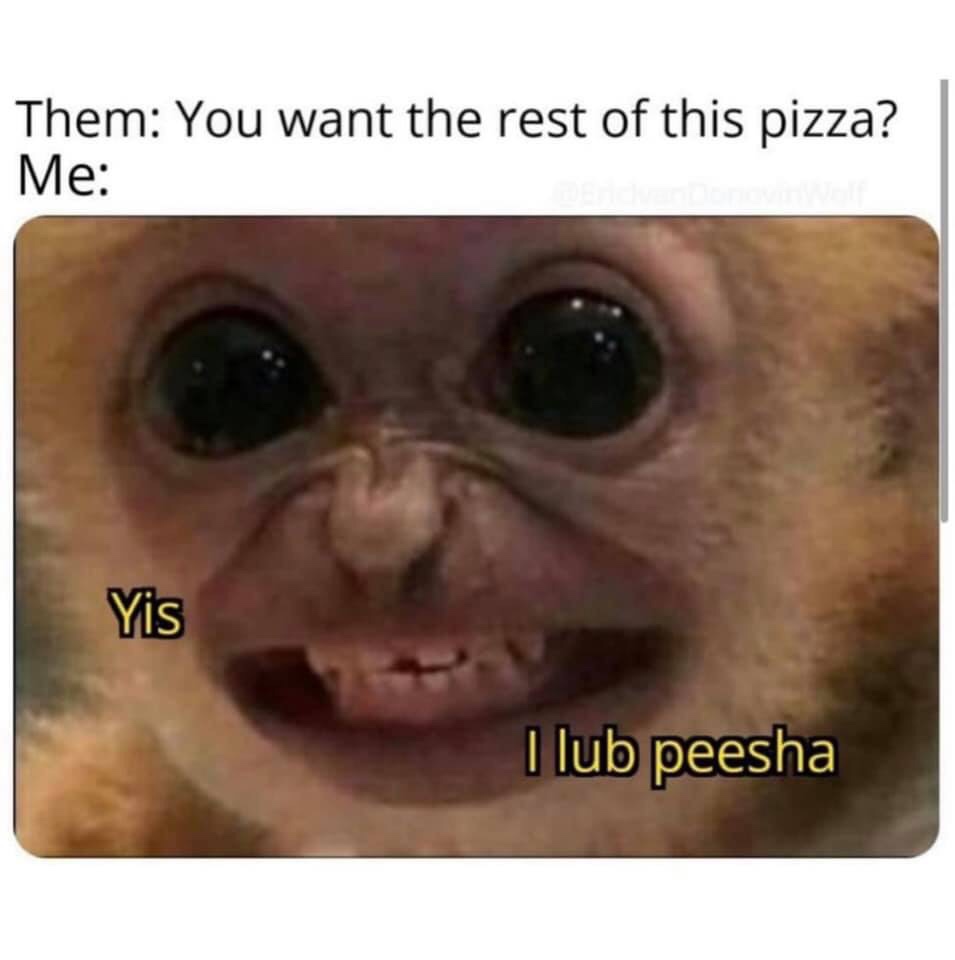 30 Dumb Memes That Will Make You Question The Future Of Humor 24 You want the rest of this pizza - Dumb Memes