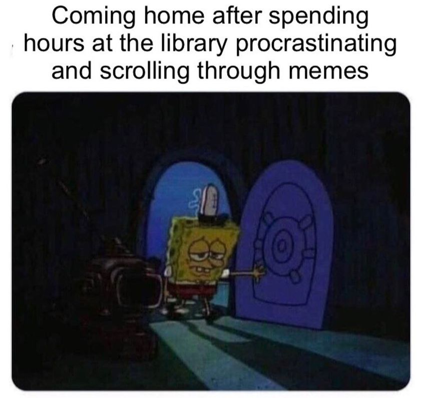 55 Relatable Memes That Perfectly Capture The Coffee-Addicted Student Life 5 coming home after spending hours at the library