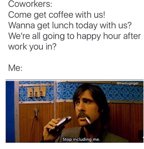 25 Totally Relatable Hilarious Funny Work Memes 2 Come get coffee with us - Hilarious Funny Work Memes