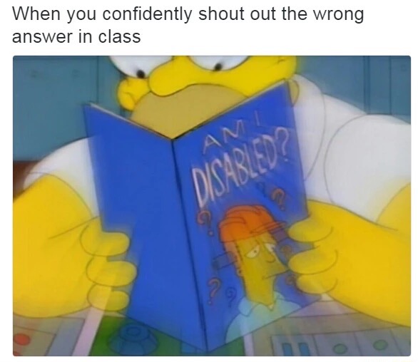 22 Memes That Will Make Your Last Two Brain Cells Giggle 4 Confidently shout out the wrong answer