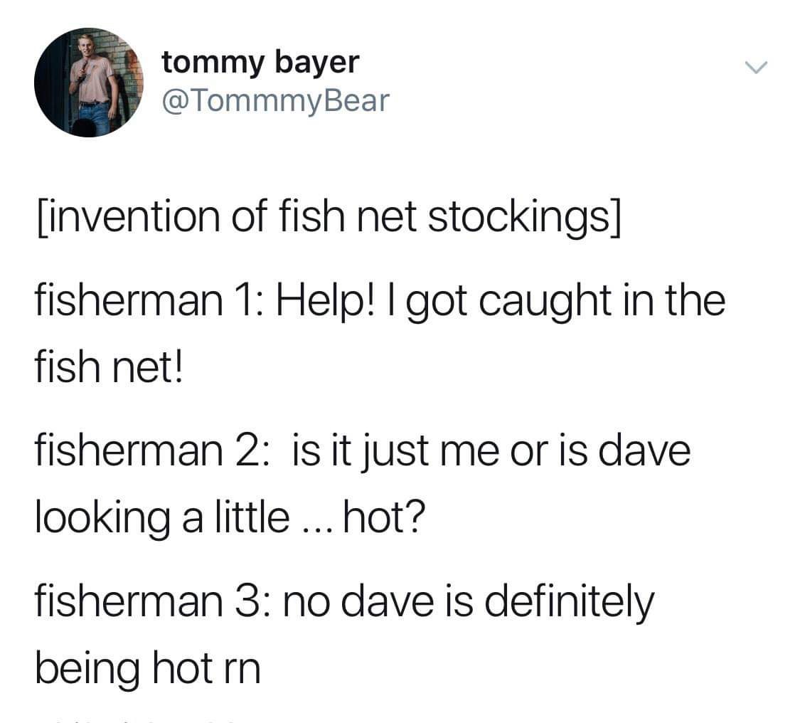 22 Memes That Will Make Your Last Two Brain Cells Giggle 11 Fish net stockings