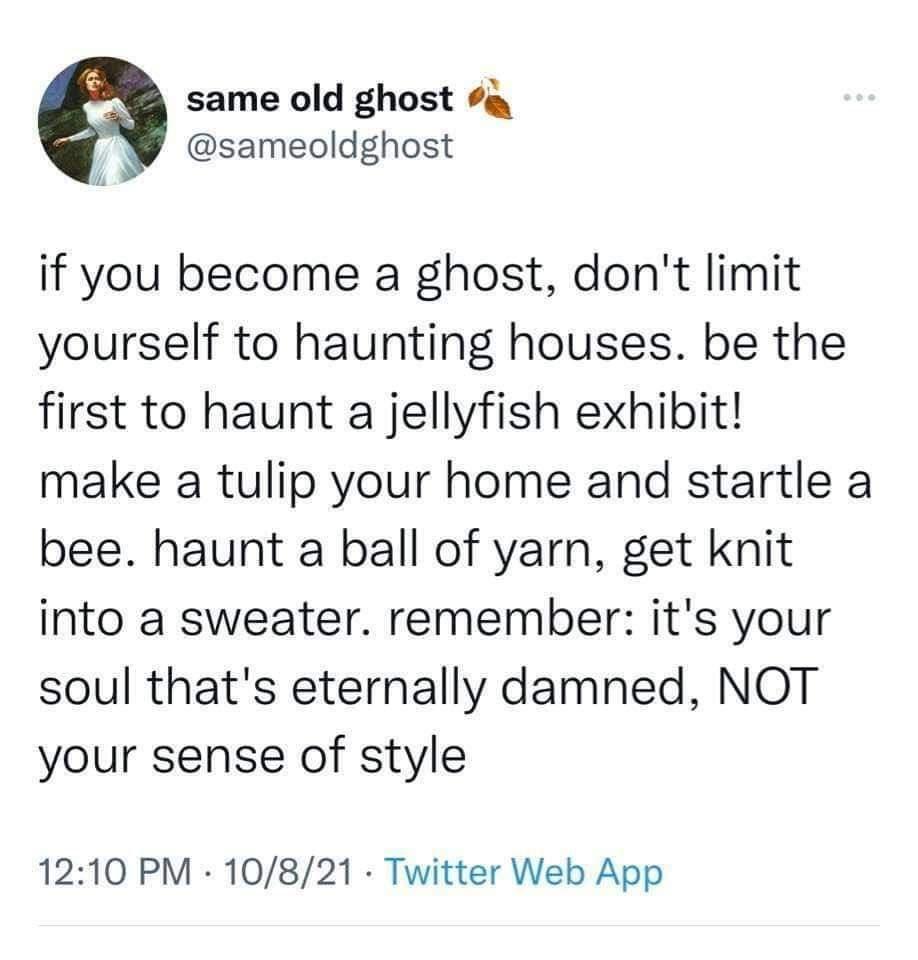 Being Alive is So Tiring: 28 Funny Memes to Make You Laugh and Relate 10 If you become a ghost - Funny Memes