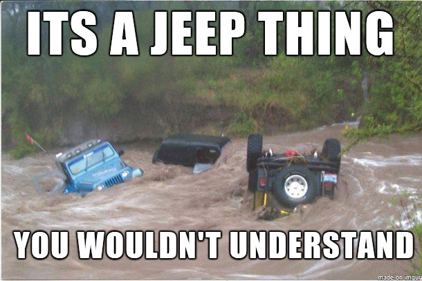 Off-Road Humor: 30 Jeep Memes That Will Have You Tumbling with Laughter 12 Its a jeep thing - Jeep Memes