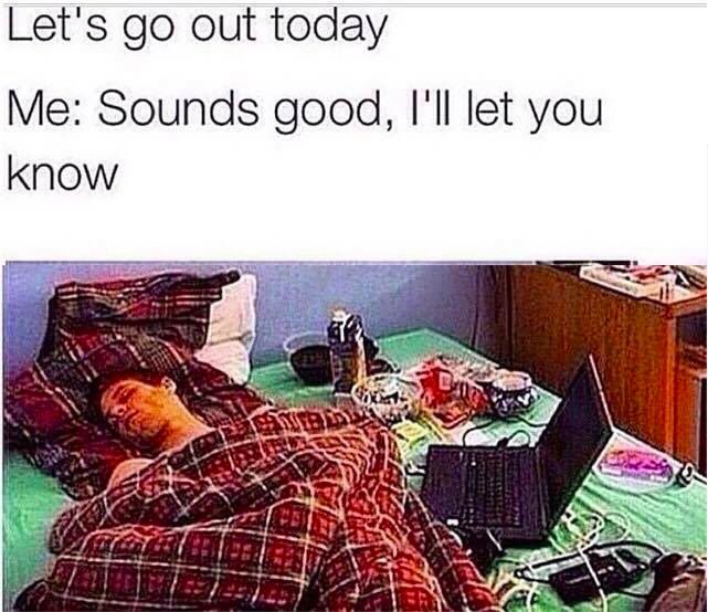 25 Totally Relatable Hilarious Funny Work Memes 3 Lets go out today - Hilarious Funny Work Memes