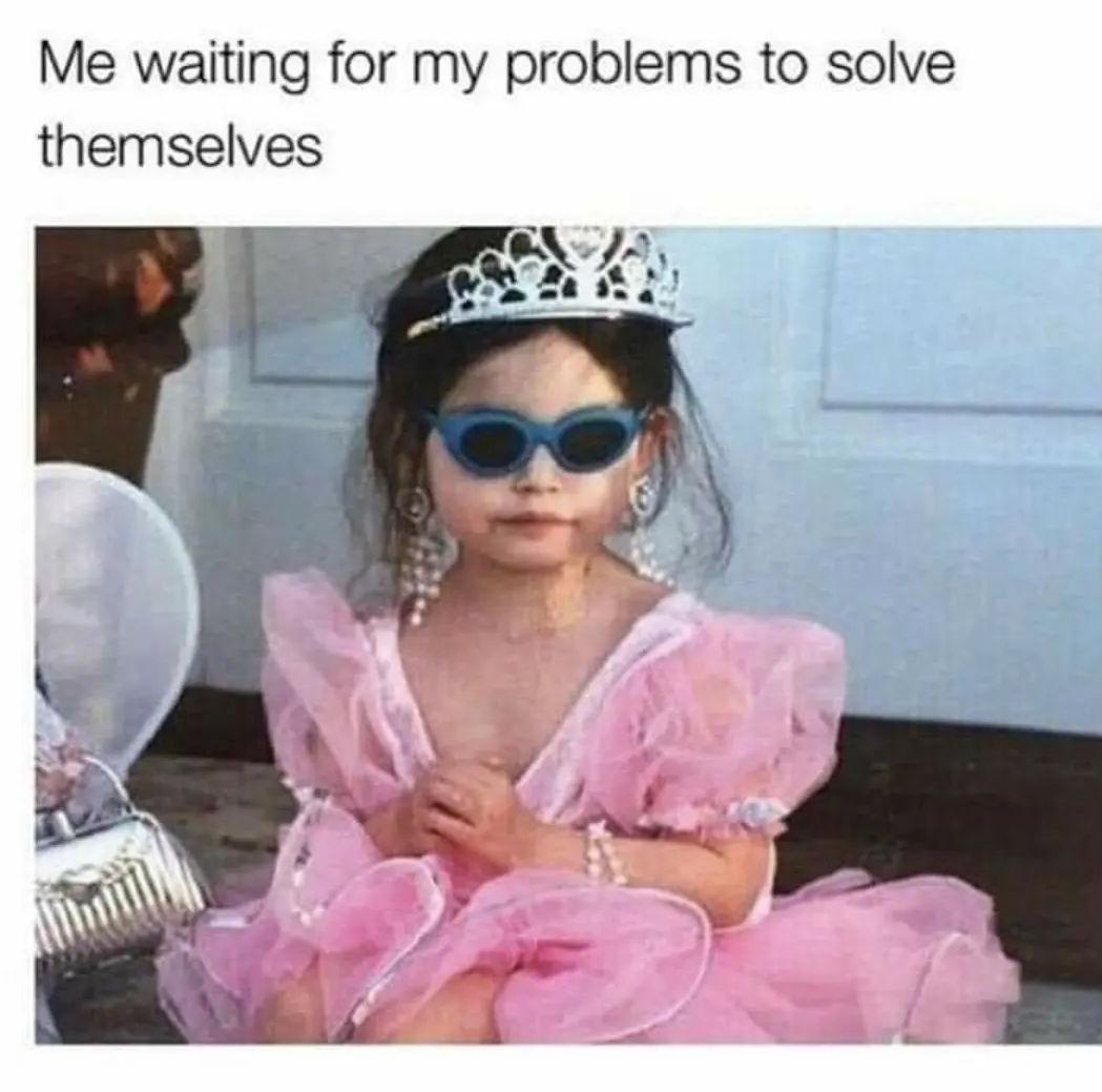 25 Crazy Memes That Will Have You Giggling When Everyone Else Is Asleep 12 Me waiting for my problems