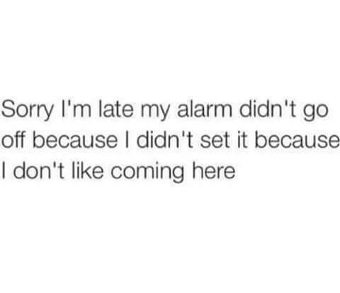 25 Totally Relatable Hilarious Funny Work Memes 4 My alarm didnt go - Hilarious Funny Work Memes