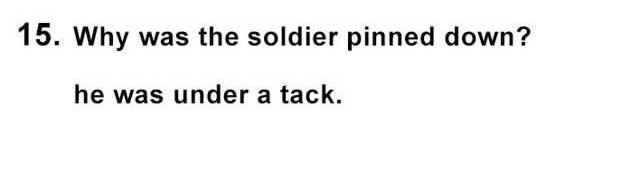 Oh Lord, Here They Come: 25 Dumb Jokes That Will Have You Shaking Your Head 15 Soldier pinned down