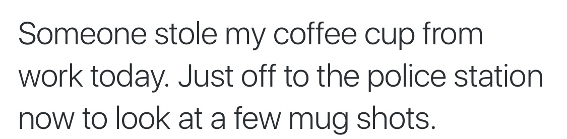 10 Hilarious Jokes That Never Fail to Bring on the Laughter 10 Someone stole my coffee mug