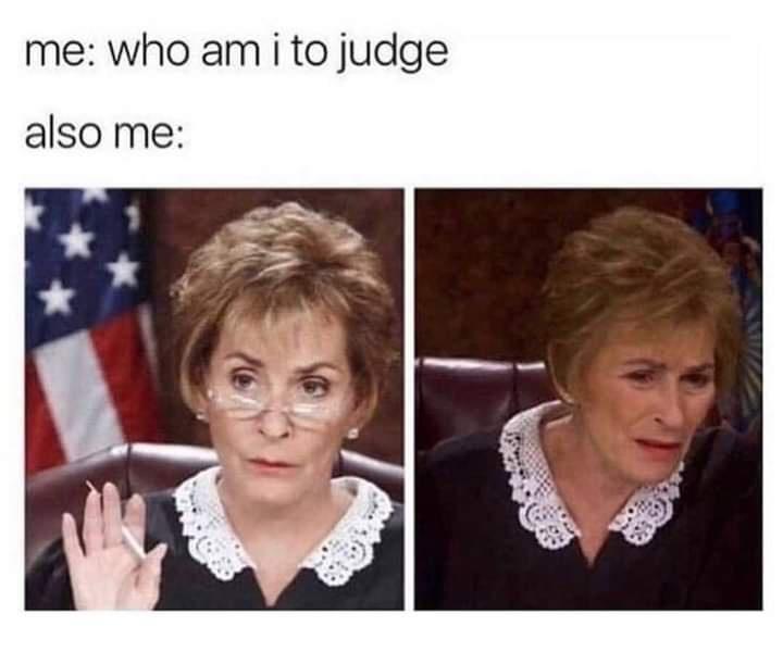 25 Memes That Deserve Your Attention 18 WHo am I to judge
