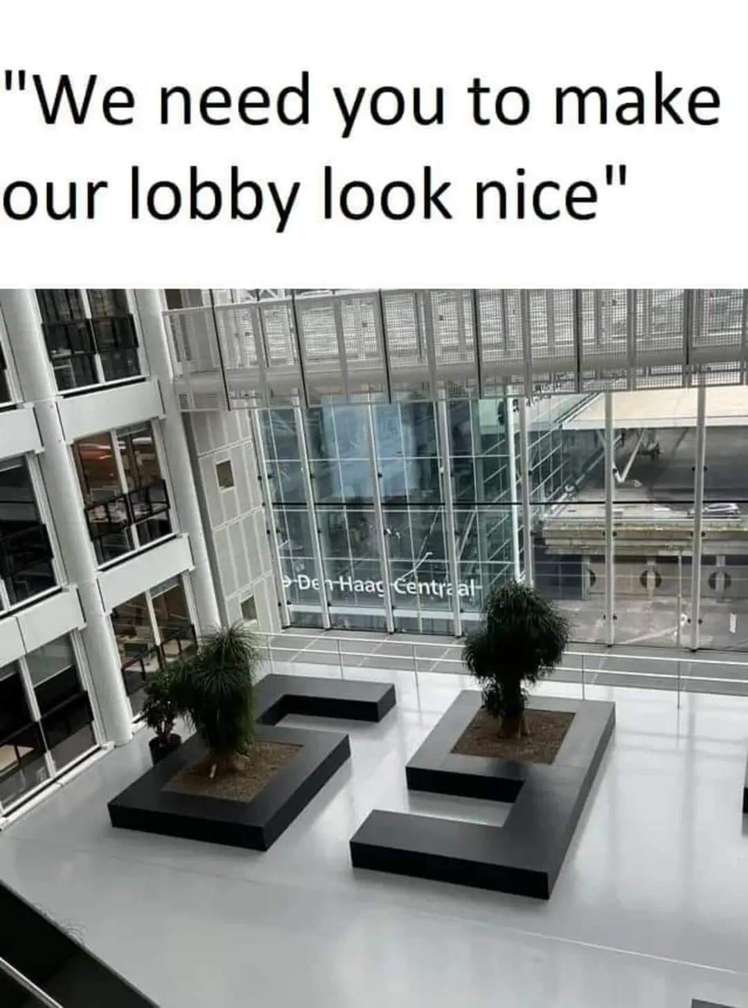 24 Random Laughs for the Good, the Bad, and the Quirky 16 We need to make our lobby look nice