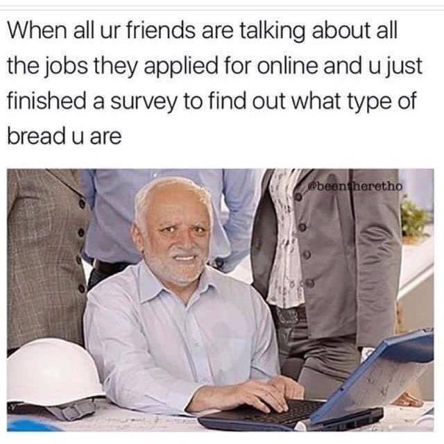 Being Alive is So Tiring: 28 Funny Memes to Make You Laugh and Relate 22 When all your friends are talking about - Funny Memes