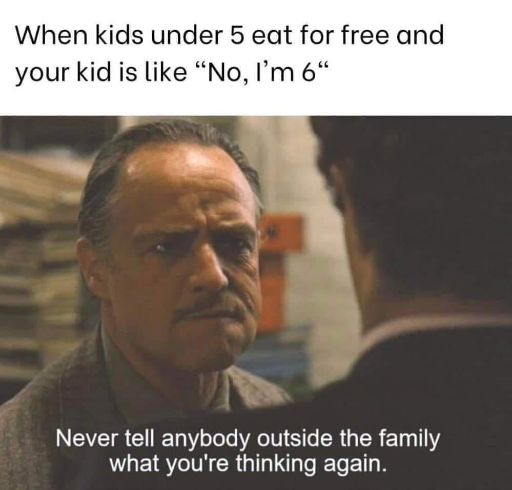 15 Random Memes to Send to Friends 8 When kids under 5 eat free - Random Memes to Send to Friends