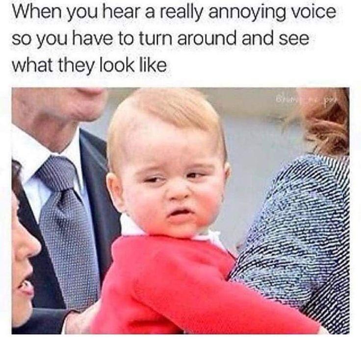 Memetastic Explosion: 25 Memes That Have Been Declared Weapons of Mass Hilarity! 16 When you hear a really annoying voice - Memetastic Explosion