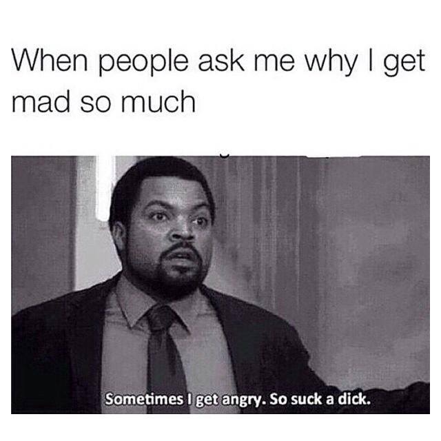 25 Totally Relatable Hilarious Funny Work Memes 19 Why I get mad so much - Hilarious Funny Work Memes