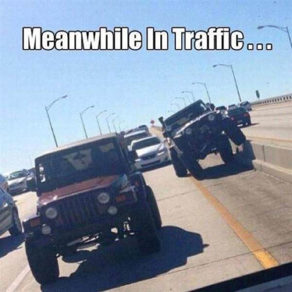 Off-Road Humor: 30 Jeep Memes That Will Have You Tumbling with Laughter 14 meanwhile in traffic - Jeep Memes