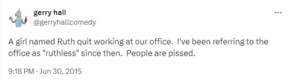20 Funny Tweets About Work Where People Shared Unfiltered Thoughts 2 A girl named ruth quit working at office - Funny Tweets About Work