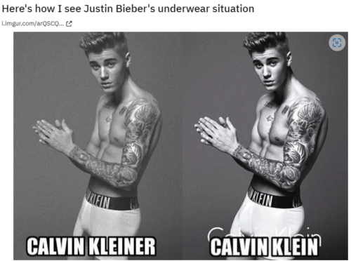 Belieb It or Not: 15 Hilarious Justin Bieber Memes 13 Here's how I see Justin Bieber's underwear situation Justin Bieber Meme