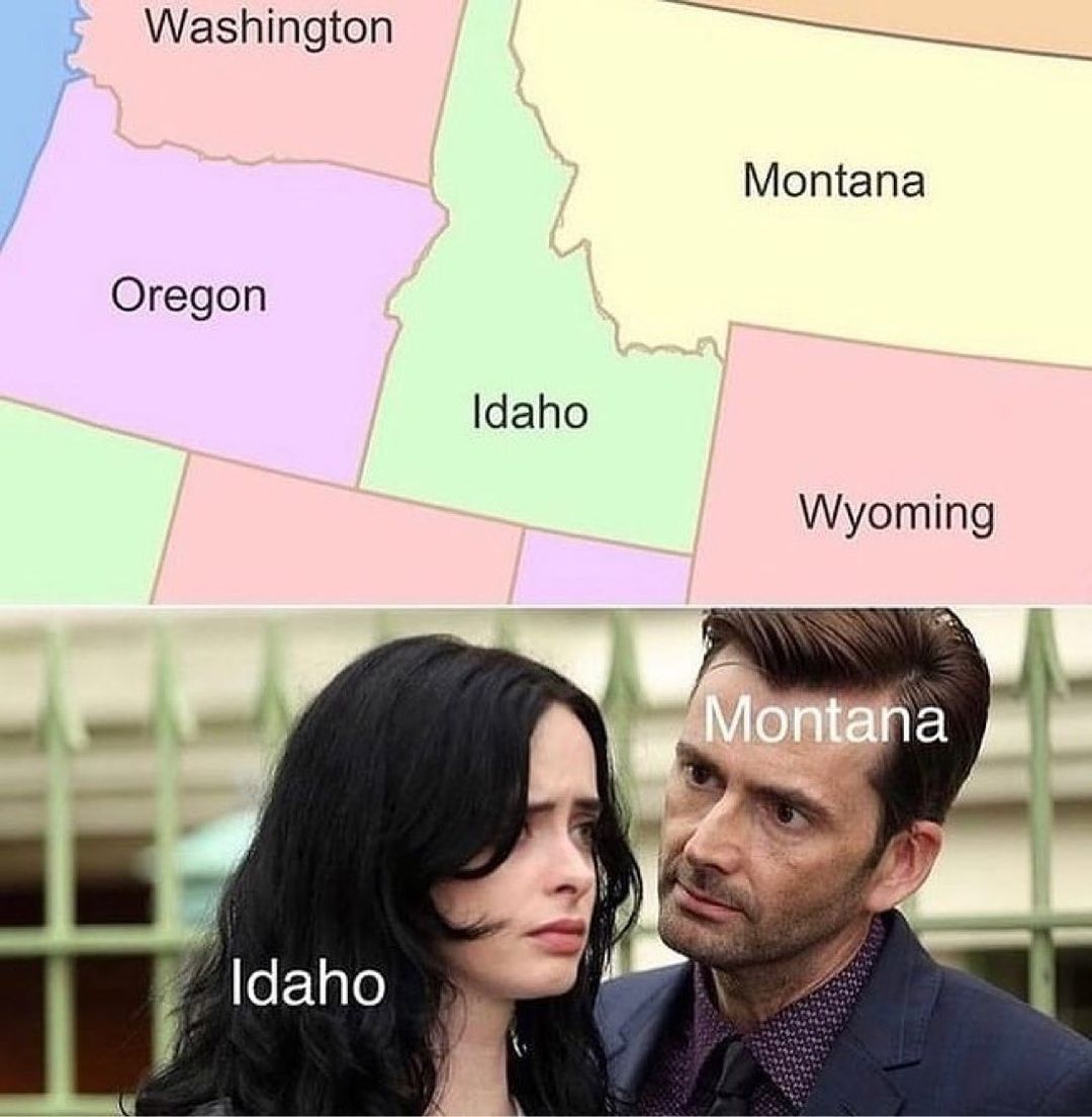 25 Unhinged Memes: The Hilarious Cure Your Funny Bone's Been Begging For! 9 Idaho and montana - Unhinged Memes