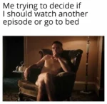 Watch another episode meme