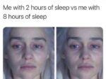 Me with 2 Hours of Sleep vs Me with 8 Hours of Sleep