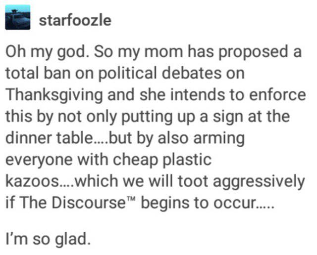 Mom Humor: 20 Times Moms Nailed Comedy & Chaos 16 My mom proposed a total ban on political conversations - Mom Humor