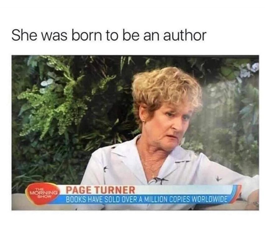 She was Born to be an Author 1 Born to be an author memes