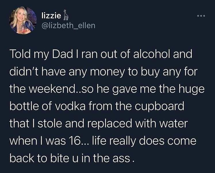 Dumb Tweets That Defy Logic: 35 Gems from Twitter, Courtesy of 'reallydumbtweets' 24 Told my dad I ran out of alcohol - Dumb Tweets