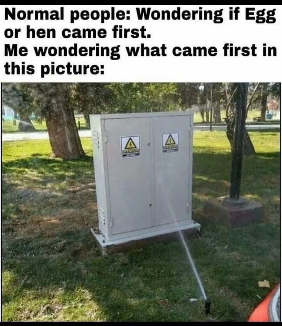 25 Unhinged Memes: The Hilarious Cure Your Funny Bone's Been Begging For! 20 What came first - Unhinged memes - Unhinged Memes