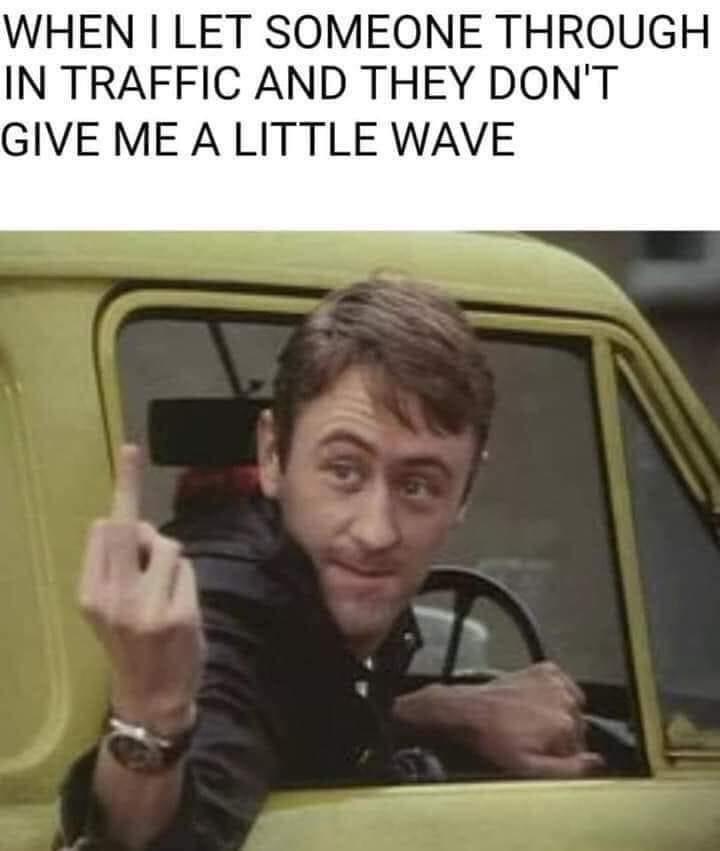 Meme Avalanche: 20 Totally Random and Absolutely Hilarious Picks 15 When I let someone through in traffic - Meme Avalanche