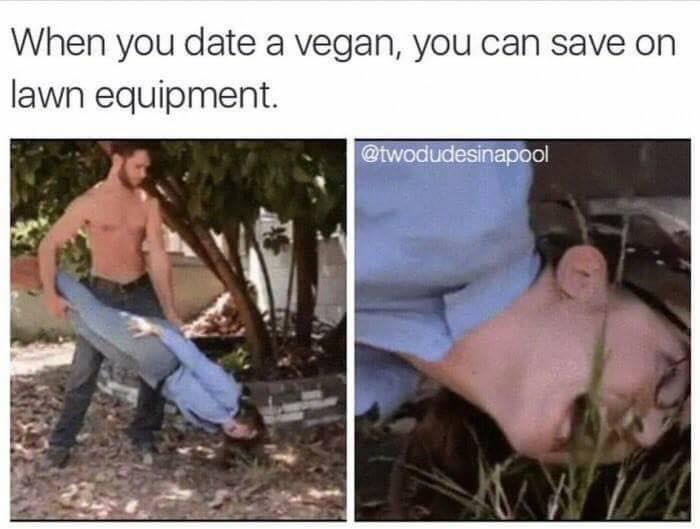 When you date a vegan - Fantastic Memes