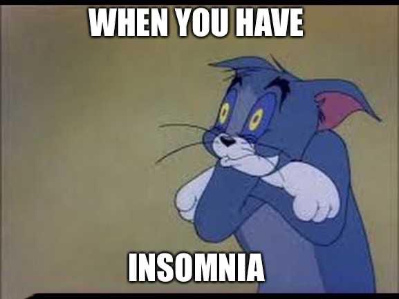25 Insomnia Memes That Every Insomniac Can Relate To 24 When you have insomnia - Insomnia Memes