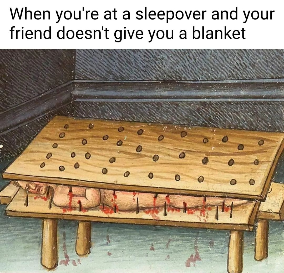 20 Outrageously Funny Memes for a Good Time 15 When youre at a sleepover and your friend doesnt give you a blanket - Outrageously Funny Memes