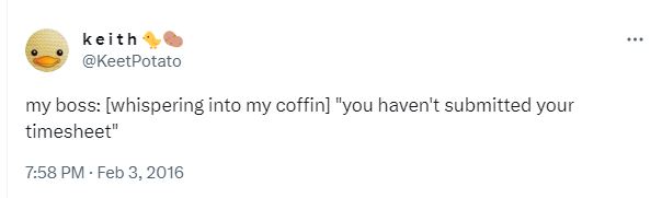 20 Funny Tweets About Work Where People Shared Unfiltered Thoughts 20 You havent sent the timesheet - Funny Tweets About Work