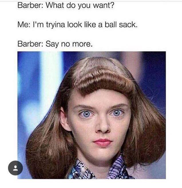 32 Irresistibly Funny Memes That Are Pure Comedy Gold 4 Barber what do you want - Irresistibly Funny Memes