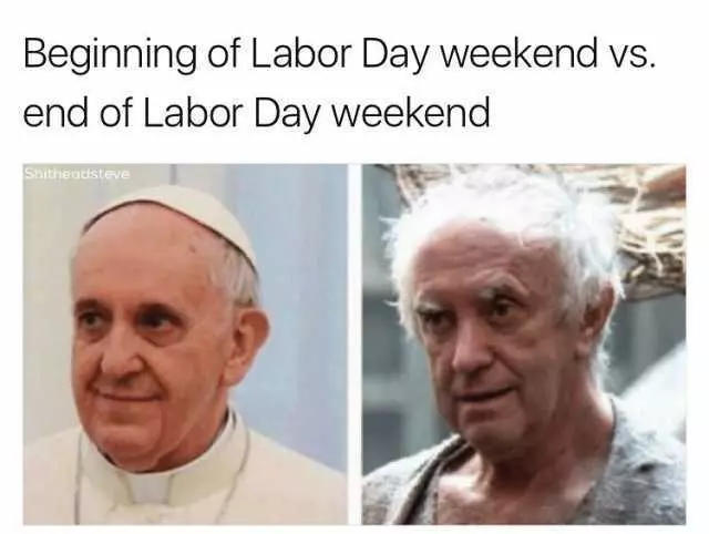10 Labor Day Memes for a Relaxing Day Off 11 Beginning of labor day weekend