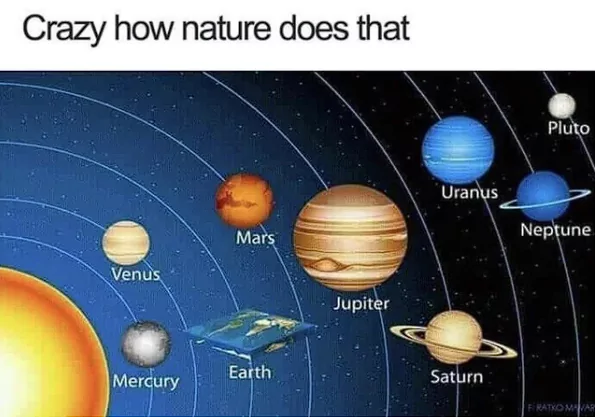 30 Flat Earthers Memes: Laughing All the Way to the Edge 3 Crazy how nature does that