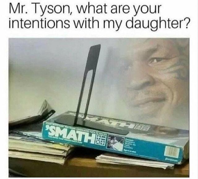 15 Hilarious Mike Tyson Memes That Will Knock You Out with Laughter 14 What are your intentions with my daughter - mike tyson memes