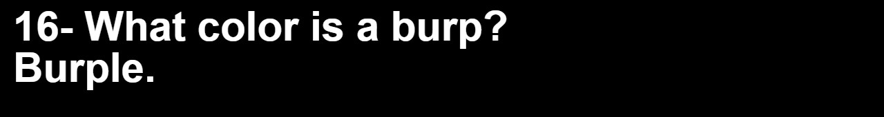 20 Lunch Box Jokes for a Happier Lunch Break 17 What color is a burp- lunch box jokes