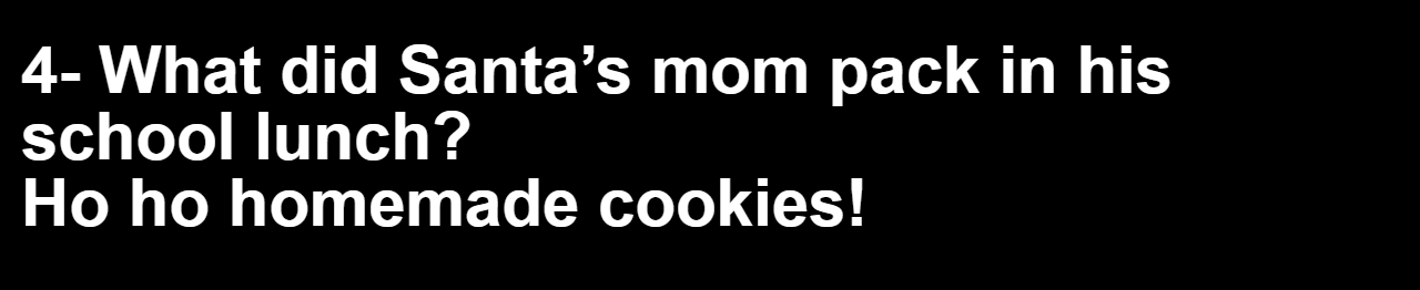 20 Lunch Box Jokes for a Happier Lunch Break 4 What did Santa’s mom pack in his school lunch - lunch box jokes