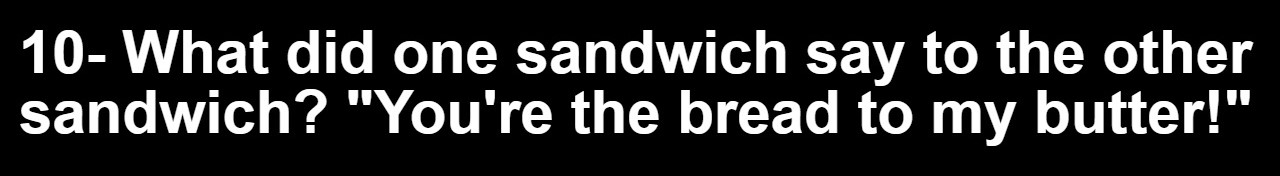 20 Lunch Box Jokes for a Happier Lunch Break 10 What did one sandwich say to the other sandwich - lunch box jokes