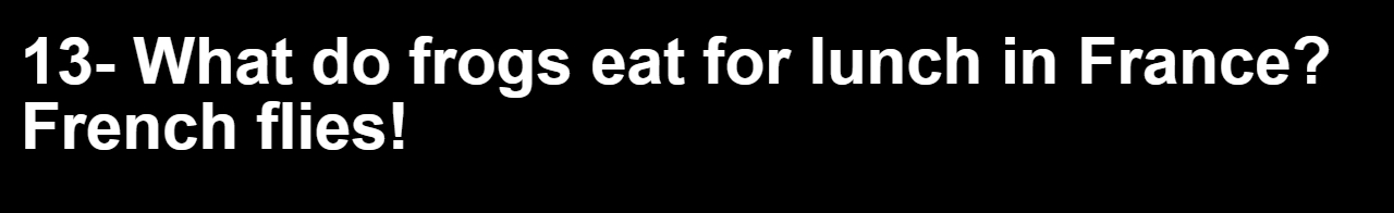 20 Lunch Box Jokes for a Happier Lunch Break 14 What do frogs eat for lunch in France - lunch box jokes