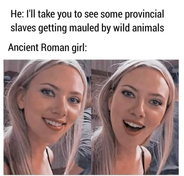 20 'Roman Empire memes' that scream Mem-tastic Gladiators! 18 ancient roman girl