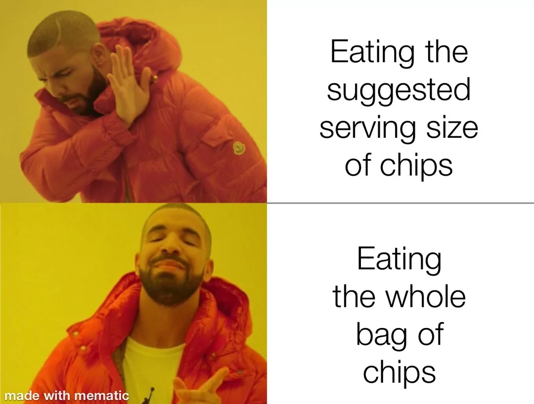 eating the suggested serving size - Drake Memes