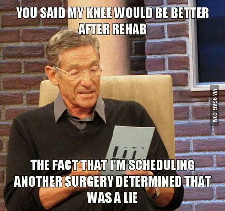 15 'Knee Surgery Memes' to Make You Laugh Through the Pain 6 knee surgery you said
