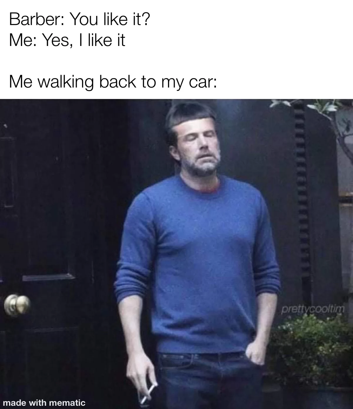 15 Ben Affleck Memes That Will Make You Say, "Tell Me, Do You Laugh?" 3 Barber you like it