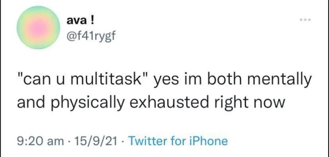19 Memes That Sum Up Your Struggles 3 Can you multip task - Memes That Sum Up Your Struggles