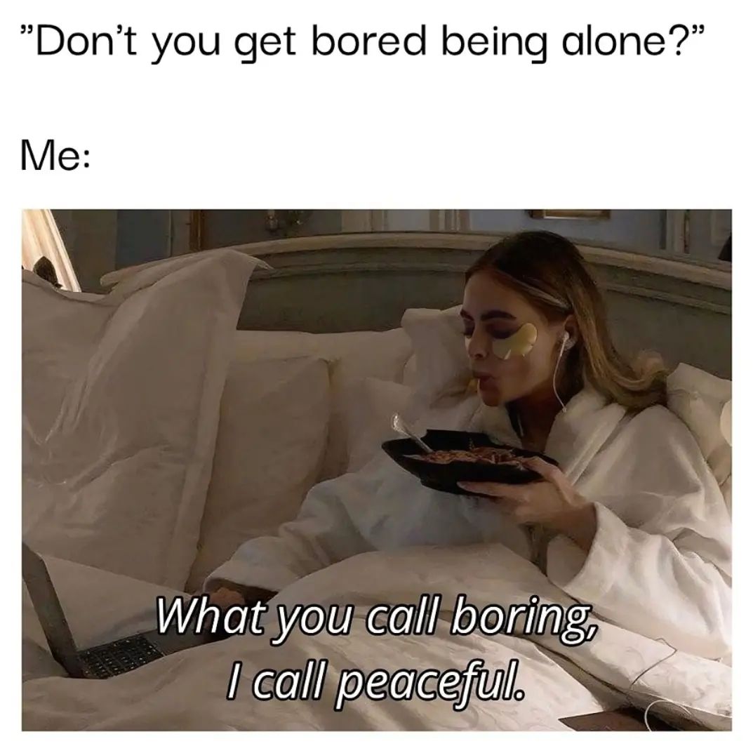 25 Funny Introvert Memes for Those Who'd Rather Be Alone 23 Get bored