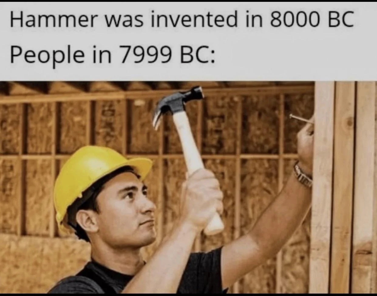 30 Dank Memes About What Folks Did Before Things Were Invented 28 Hammer was invented